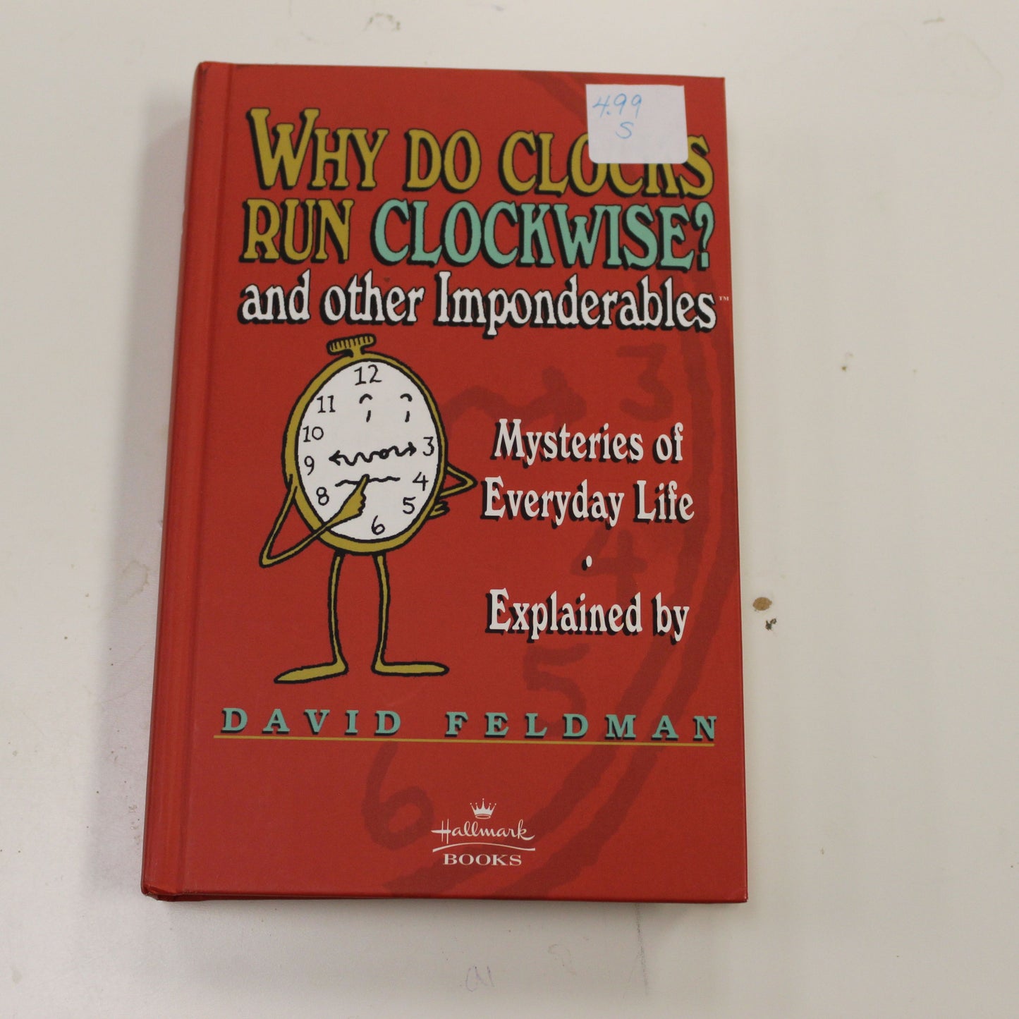 WHY DO CLOCKS RUN CLOCKWISE? AND OTHER IMPONDERABLES