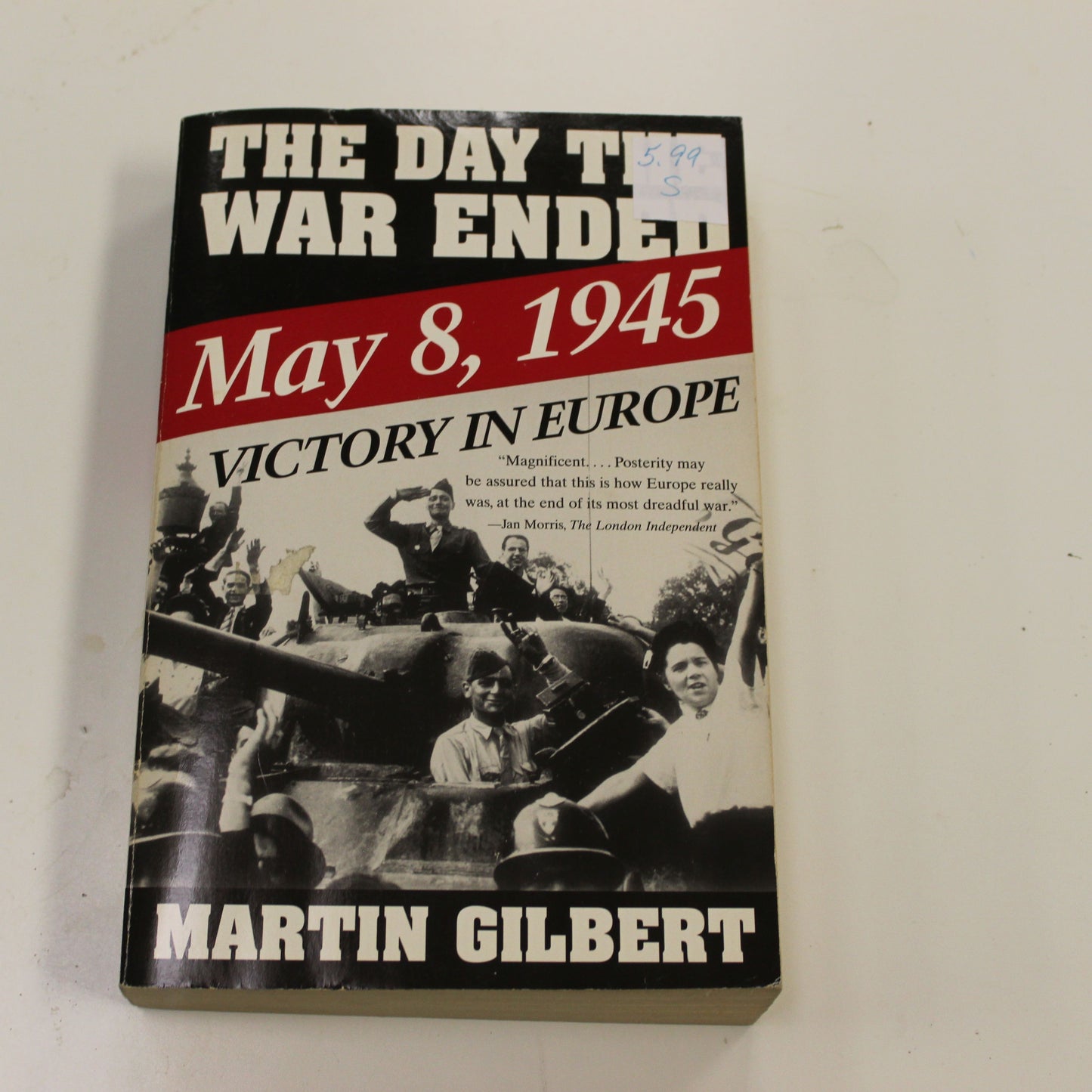 THE DAY THE WAR ENDED MAY8, 1945 VICTORY IN EUROPE