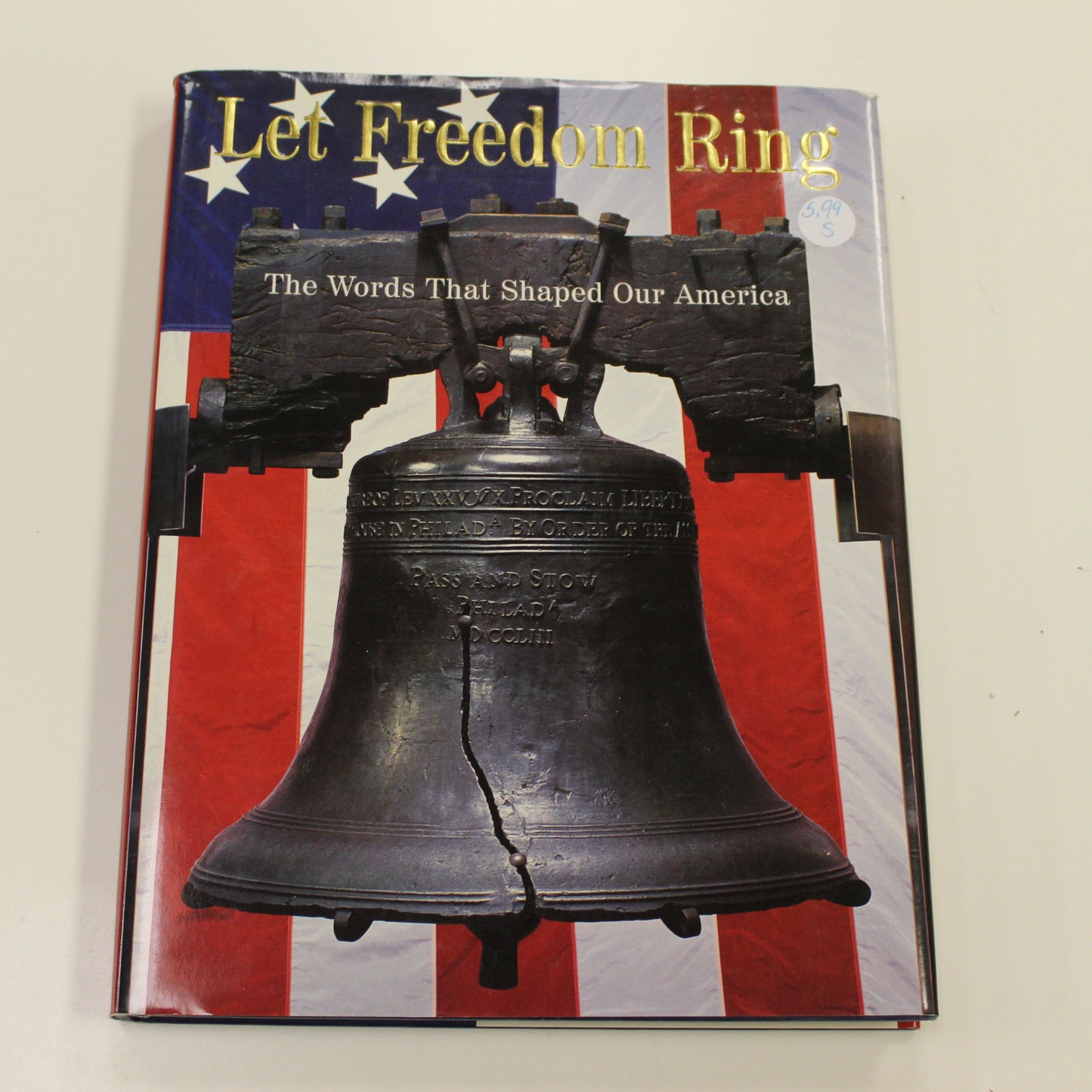 LET FREEDOM RING: THE WORDS THAT SHAPED OUR AMERICA