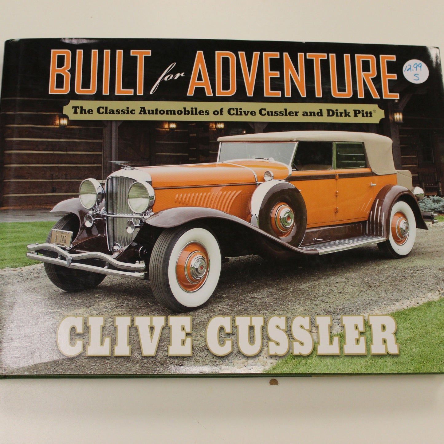 BUILT FOR ADVENTURE THE CLASSIC AUTOMOBILES OF CLIVE CUSSLER AND DIRK PITT