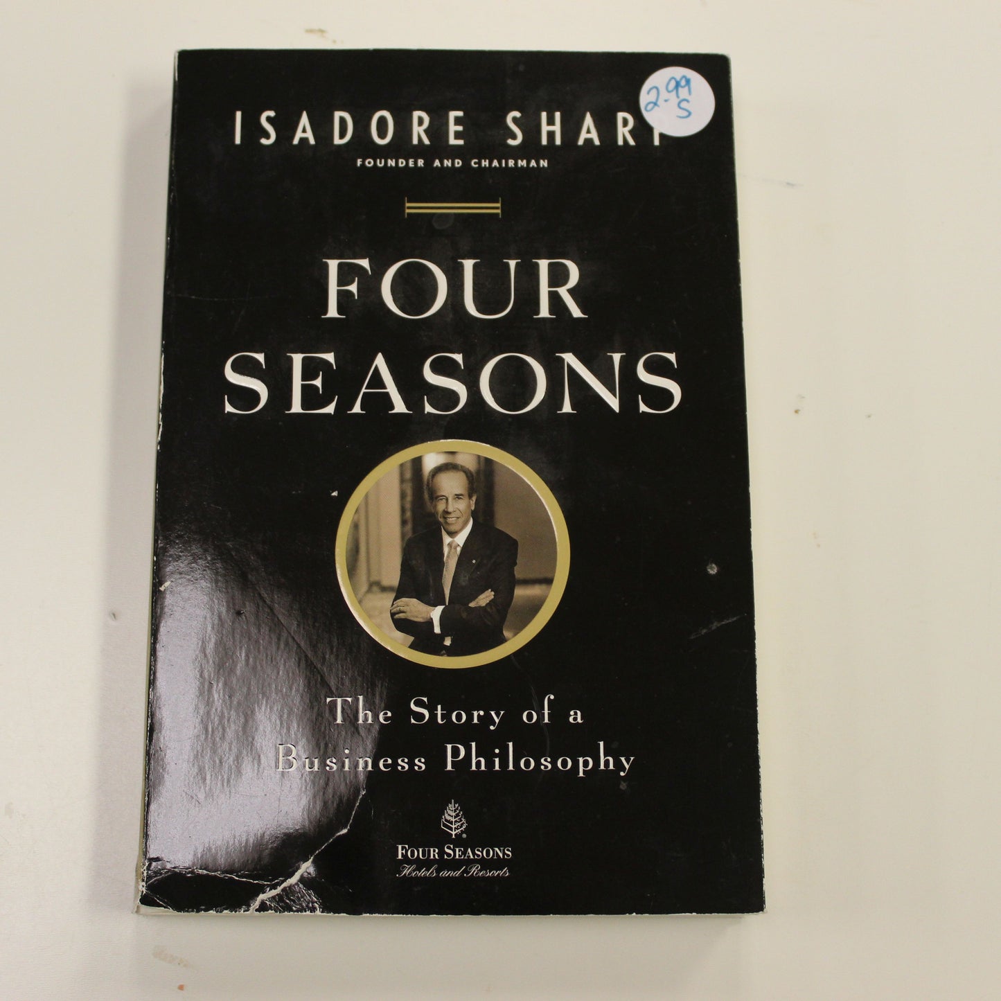 FOUR SEASONS THE STORY OF BUSINESS PHILOSOPHY
