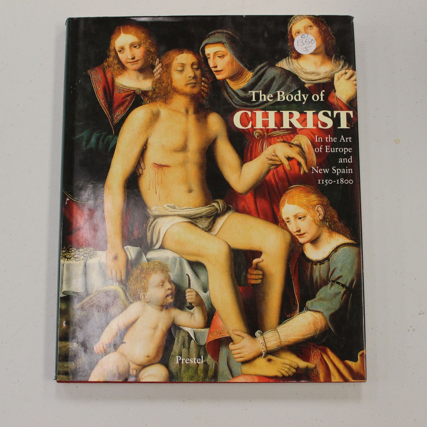 THE BODY OF CHRIST IN THE ART OF EUROPE AND NEW SPAIN 1150-1800