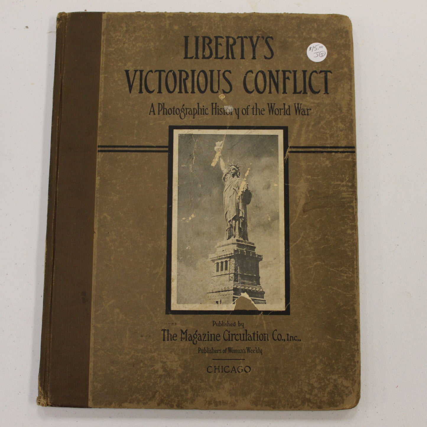 LIBERTY'S VICTORIOUS CONFLICT A PHOTOGRAPHIC HISTORY OF THE WORLD WAR