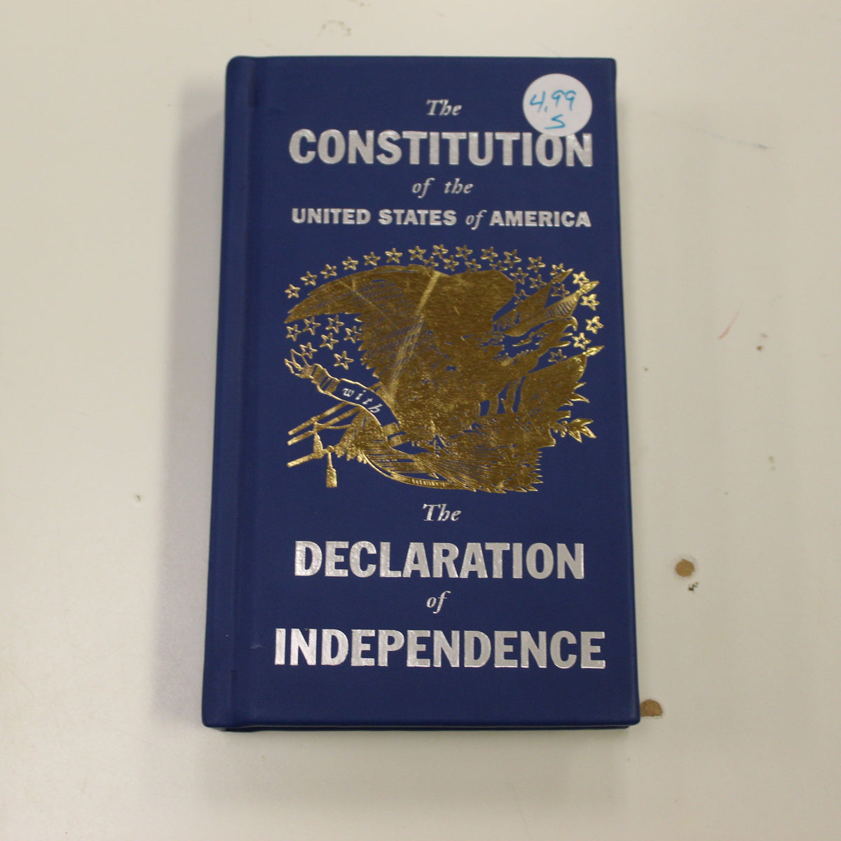 THE CONSTITUTION OF THE UNITED STATES OF AMERICA AND THE DECLARATION OF INDEPENDENCE