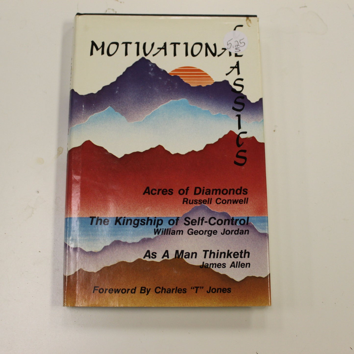 MOTIVATIONAL CLASSICS: ACRES OF DIAMONDS, THE KINGSHIP OF SELF-CONTROL, AS A MAN THINKETH