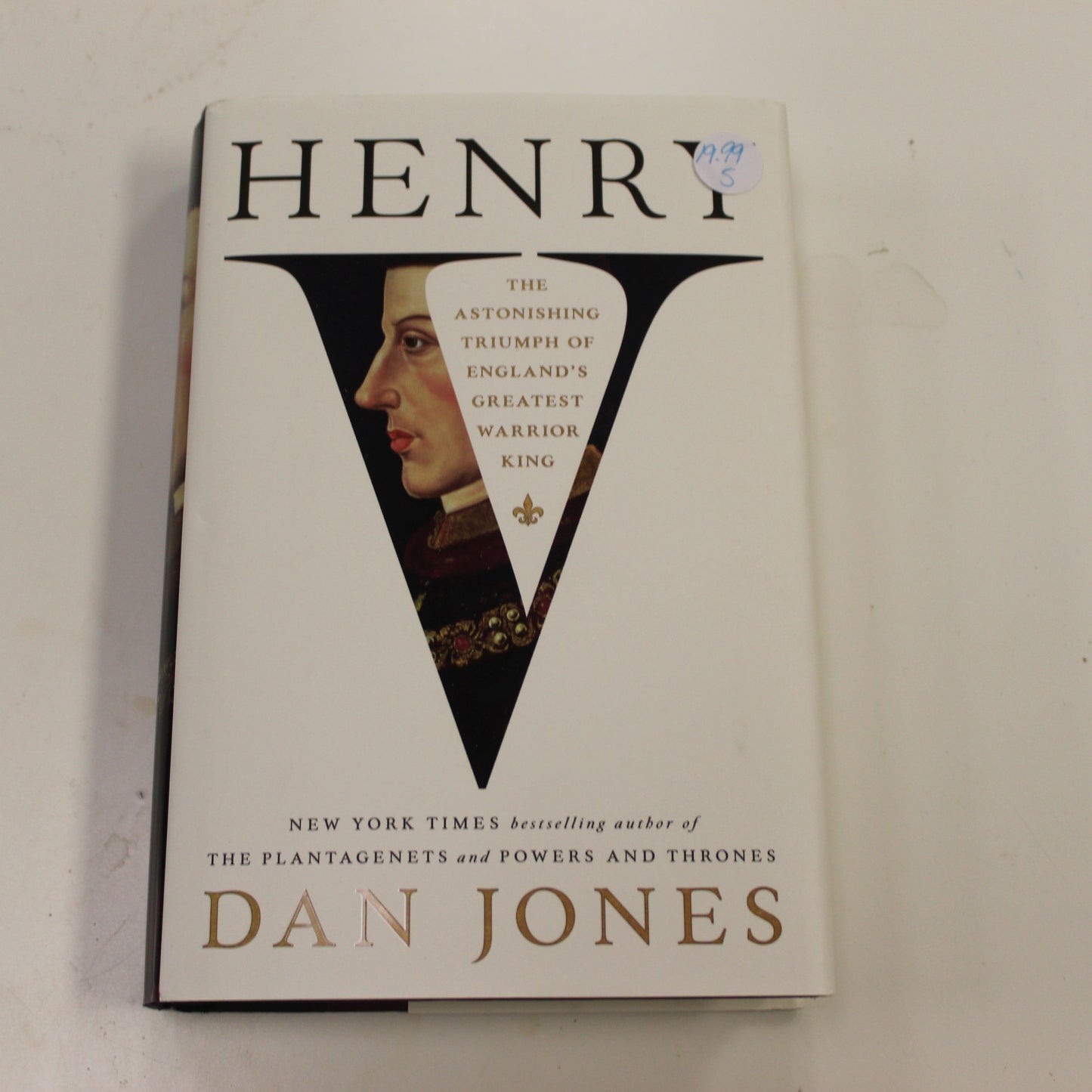 HENRY V: THE ASTONSISHING TRIUMPH OF ENGLAND'S GREATEST WARRIOR KING