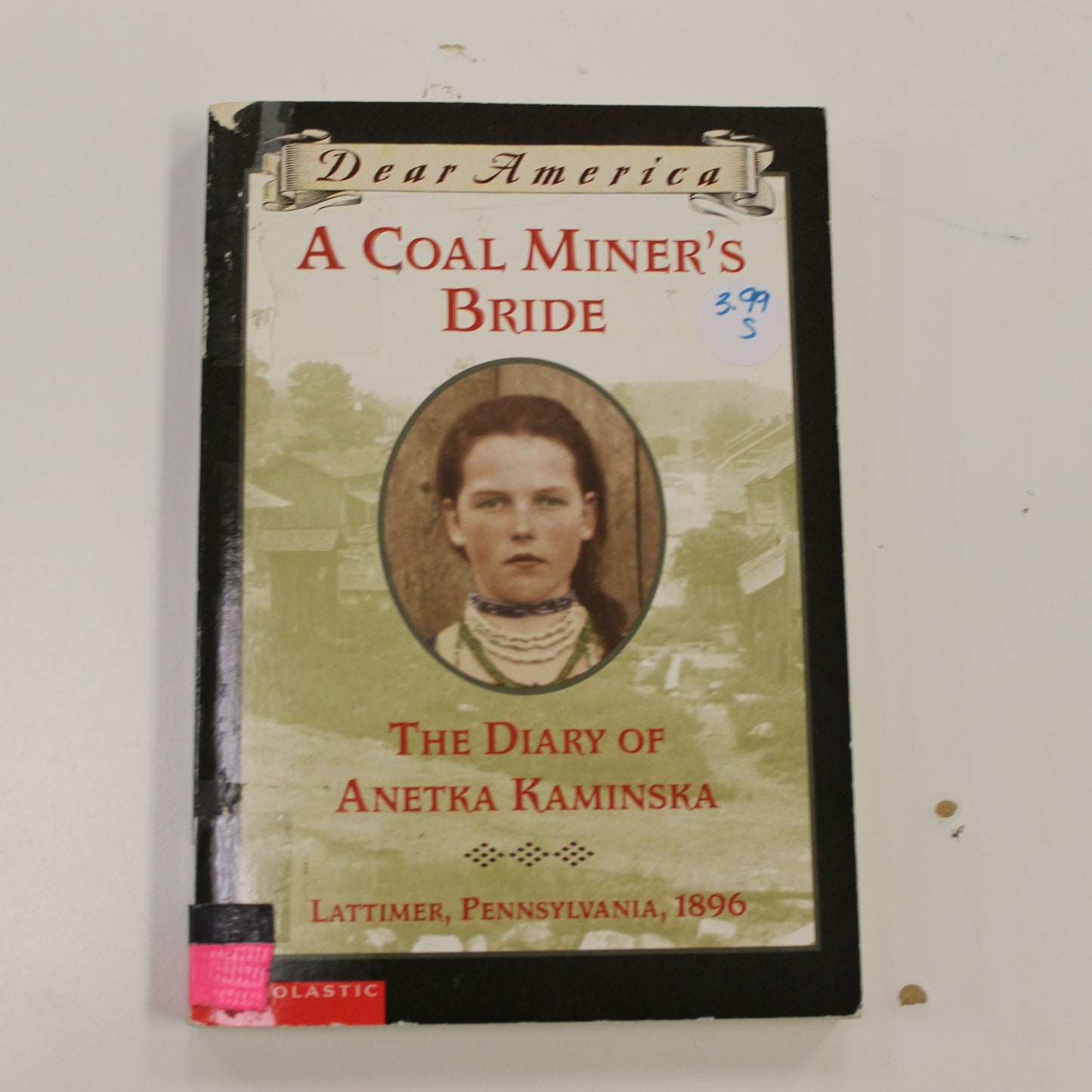 DEAR AMERICA: A COAL MINER'S BRIDE THE DIARY OF ANETKA KAMINSKA