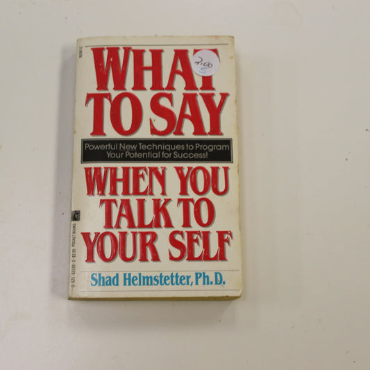 WHAT TO SAY WHEN YOU TALK TO YOUR SELF