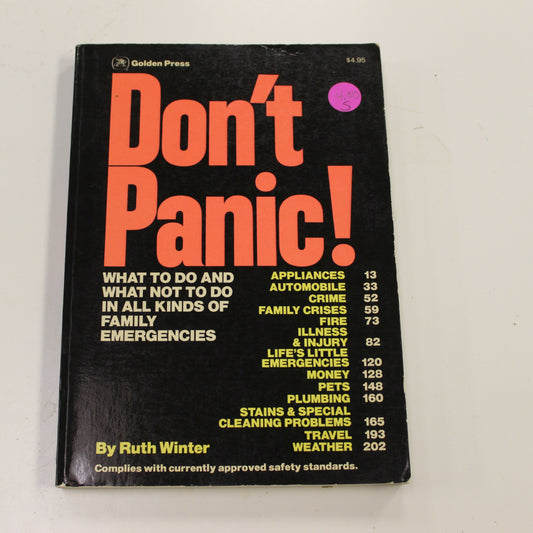 DON'T PANIC! WHAT TO DO AND WHAT NOT TO DO IN ALL KINDS OF FAMILY EMERGENCIES