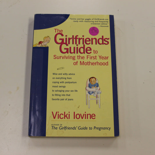 THE GIRLFRIEND'S GUIDE TO SURVIVING THE FIRST YEAR OF MOTHERHOOD