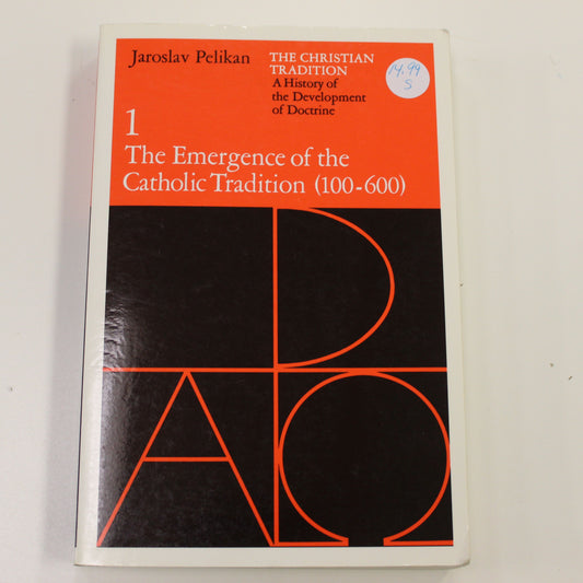 THE EMERGENCE OF THE CATHOLIC TRADITION (100-600) VOLUME 1