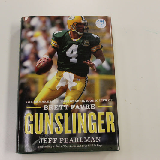 GUNSLINGER: THE REMARKABLE, IMPROBABLE, ICONIC LIFE OF BRETT FAVRE