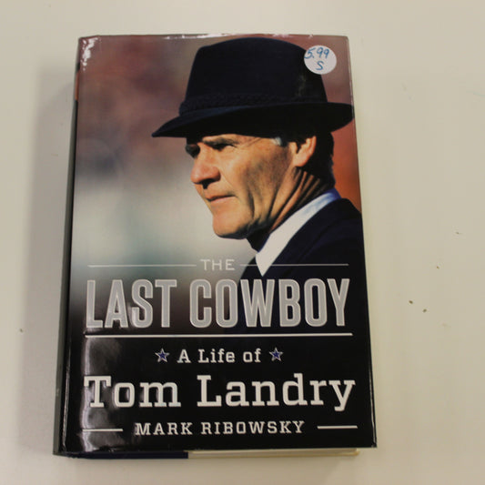 THE LAST COWBOY: A LIFE OF TOM LANDRY