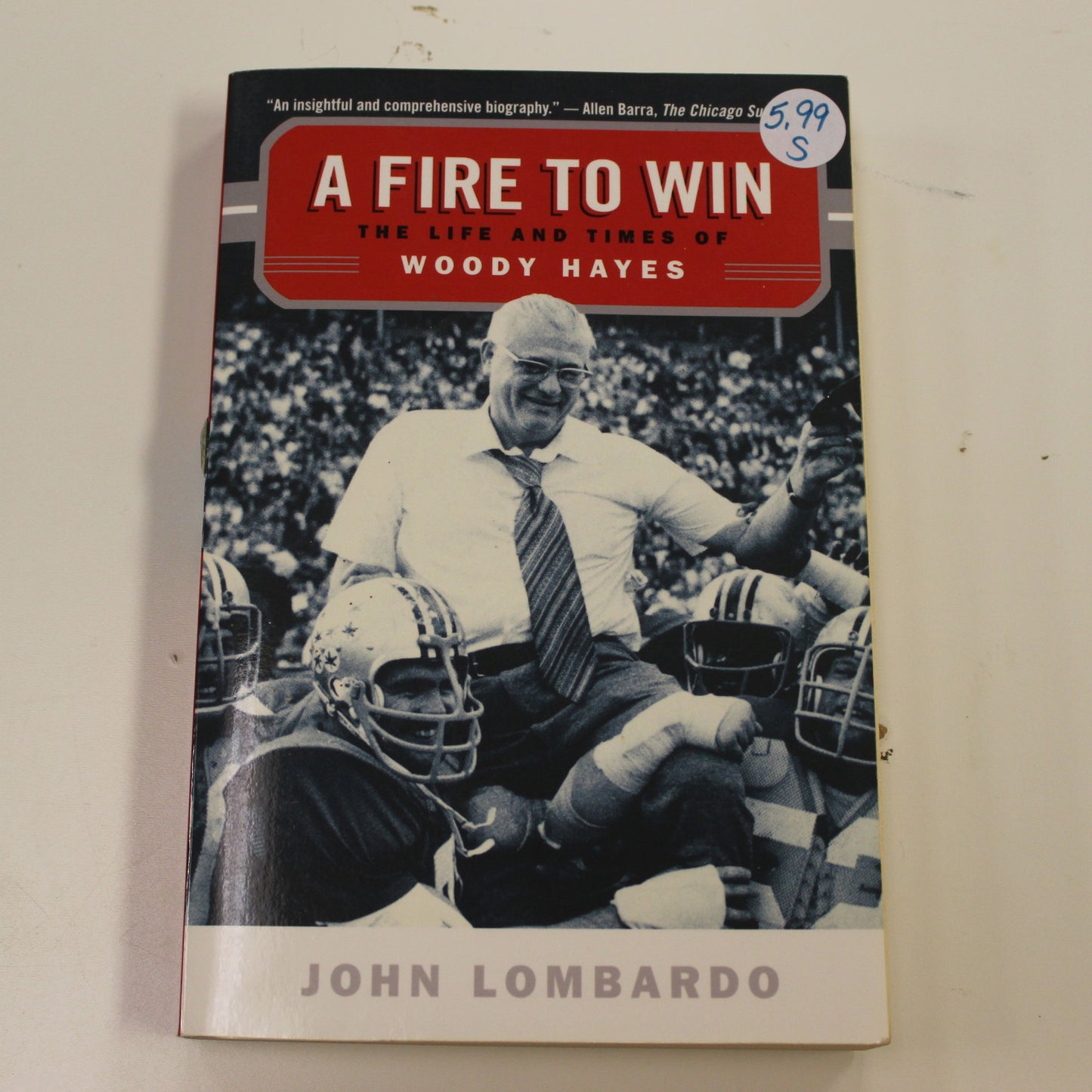 A FIRE TO WIN: THE LIFE AND TIMES OF WOODY HAYES