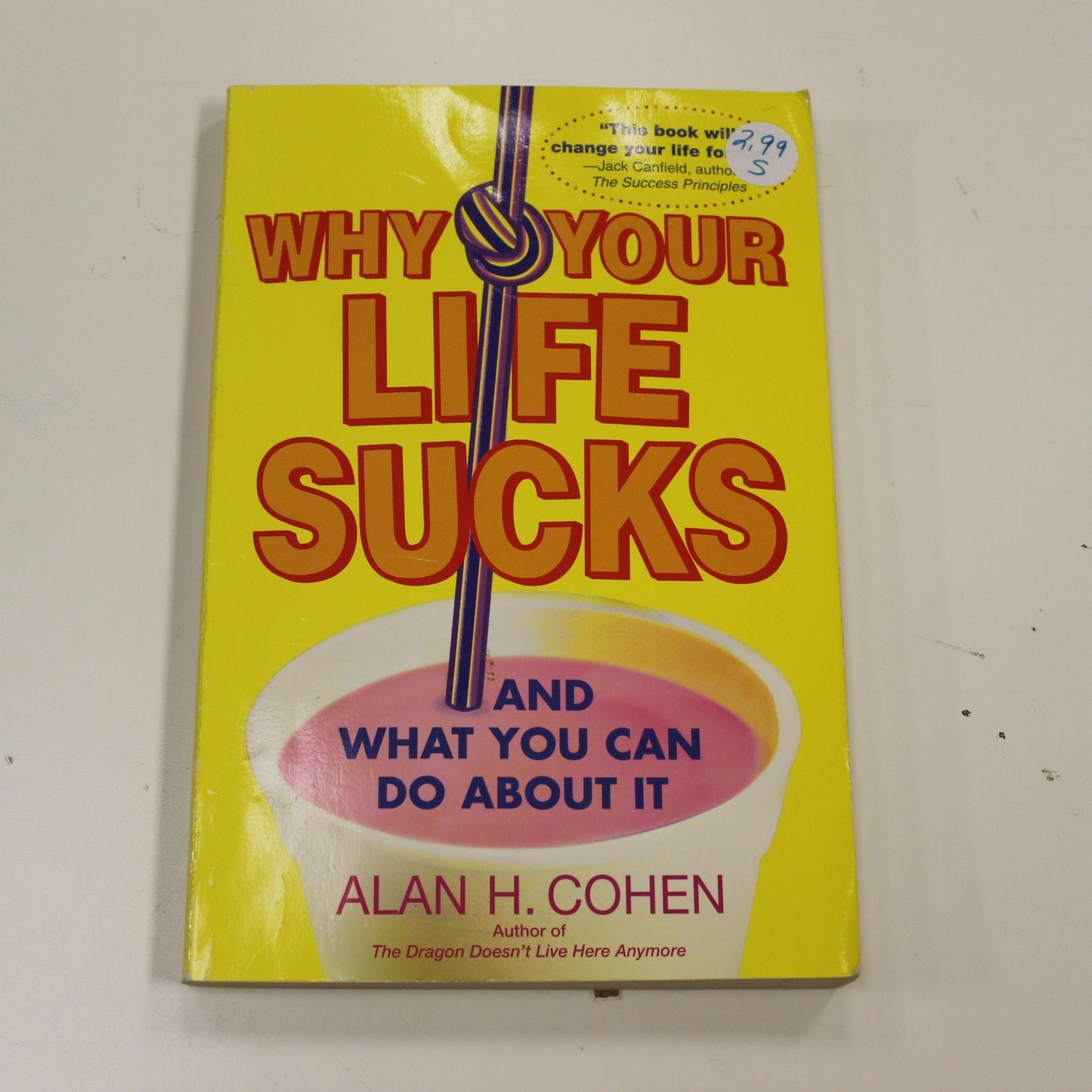 WHY YOUR LIFE SUCKS AND WHAT YOU CAN DO ABOUT IT