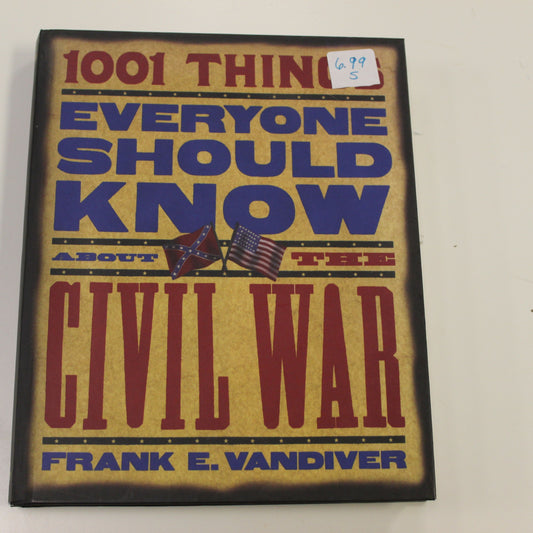 1001 THINGS EVERYONE SHOULD KNOW ABOUT THE CIVIL WAR