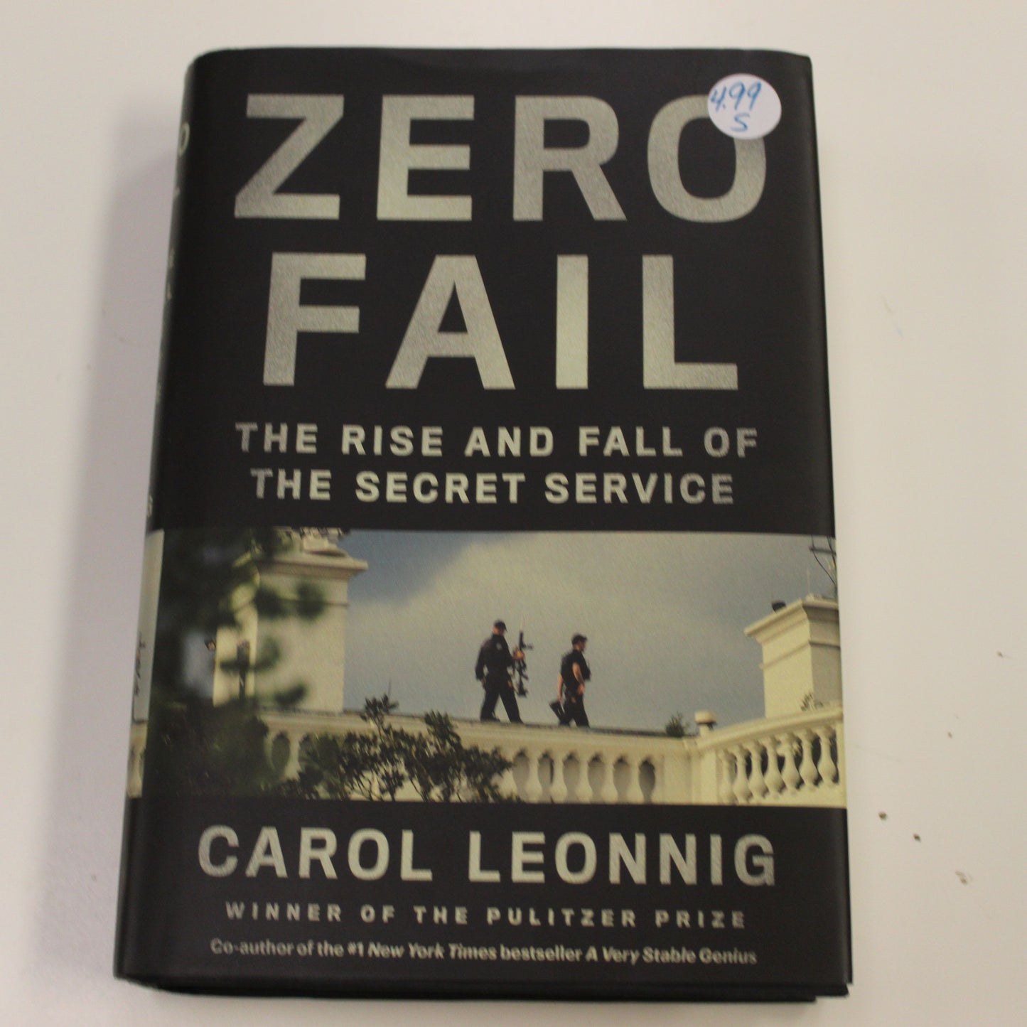 ZERO FAIL THE RISE AND FALL OF THE SECRET SERVICE