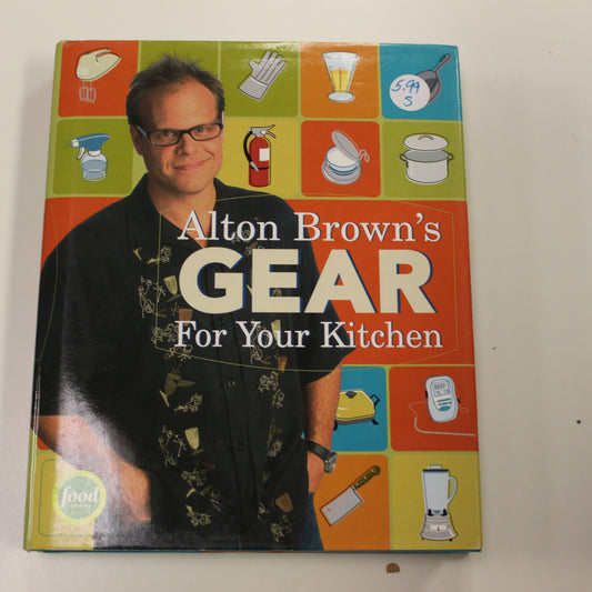 ALTON BROWN'S GEAR FOR YOUR KITCHEN