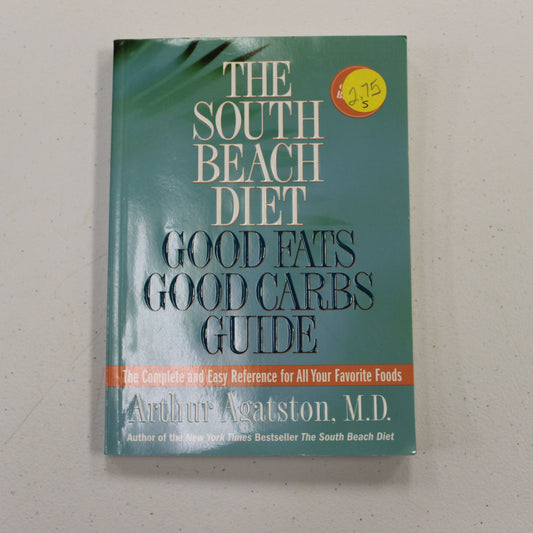 THE SOUTH BEACH DIET GOOD FATS GOOD CARBS GUIDE