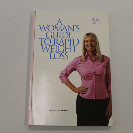 A WOMAN'S GUIDE TO RAPID WEIGHT LOSS