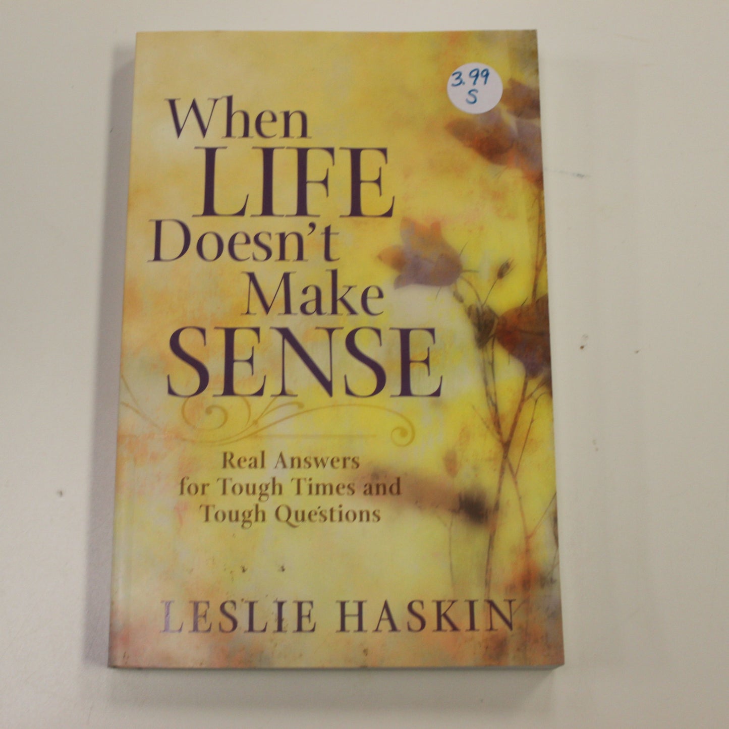 WHEN LIFE DOESN'T MAKE SENSE