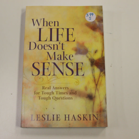 WHEN LIFE DOESN'T MAKE SENSE