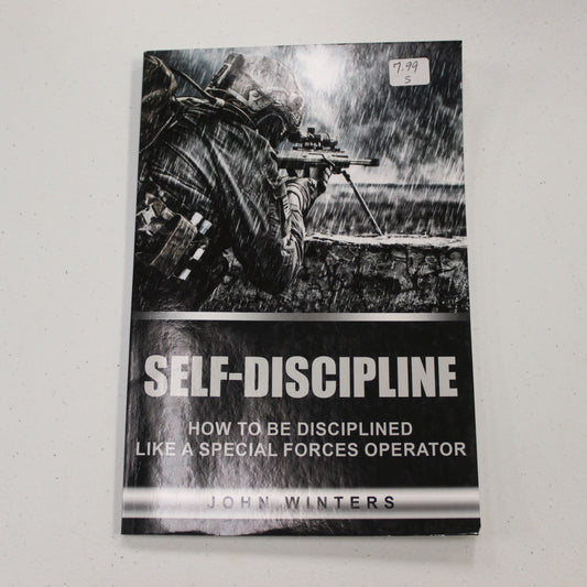 SELF-DISCIPLINE: HOW TO BE DISCIPLINED LIKE A SPECIAL FORCES OPERATOR