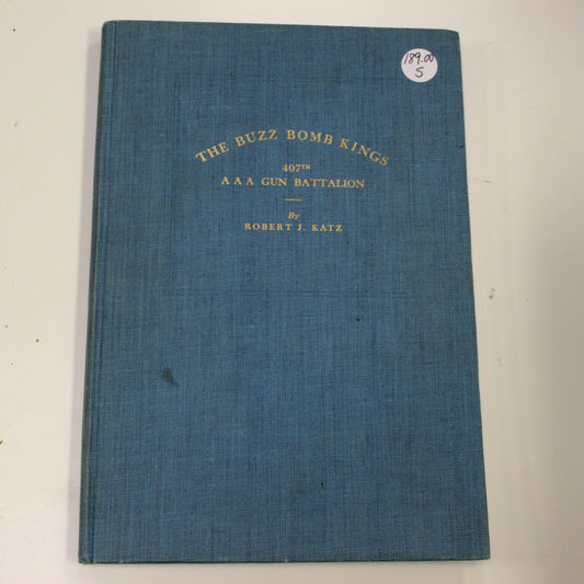 THE BUZZ BOMB KINGS 407TH AAA GUN BATTALION