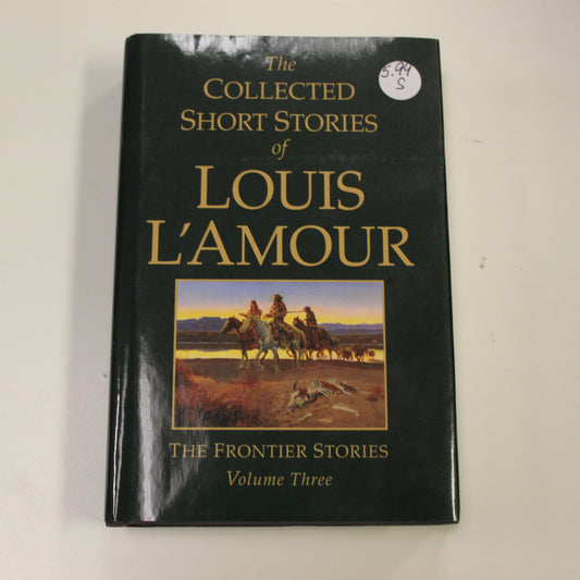 THE COLLECTED SHORT STORIES OF LOUIS L'AMOUR: THE FRONTIER STORIES VOLUME THREE