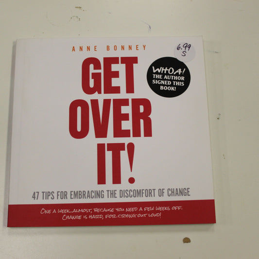 GET OVER IT! 47 TIPS FOR EMBRACING THE DISCOMFORT OF CHANGE