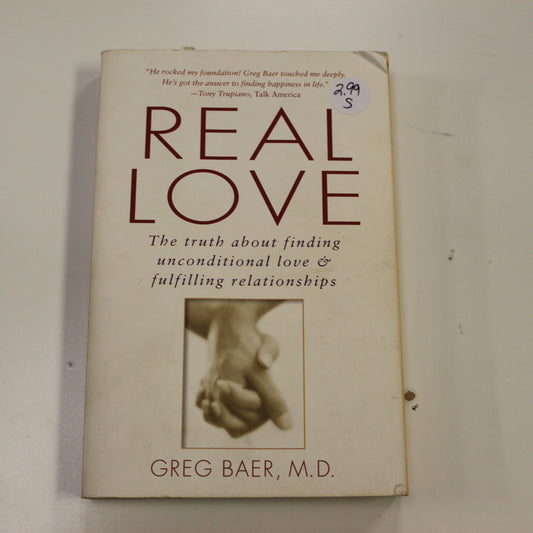 REAL LOVE, THE TRUTH ABOUT FINDING UNCONDITIONAL LOVE & FULFILLING RELATIONSHIPS