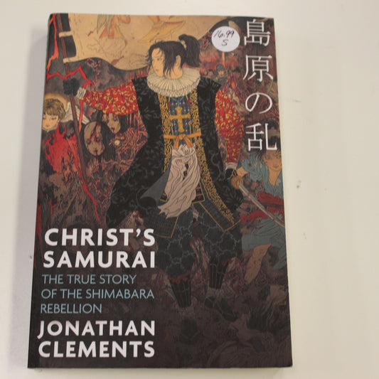 CHRIST'S SAMURAI THE TRUE STORY OF THE SHIMABARA REBELLION