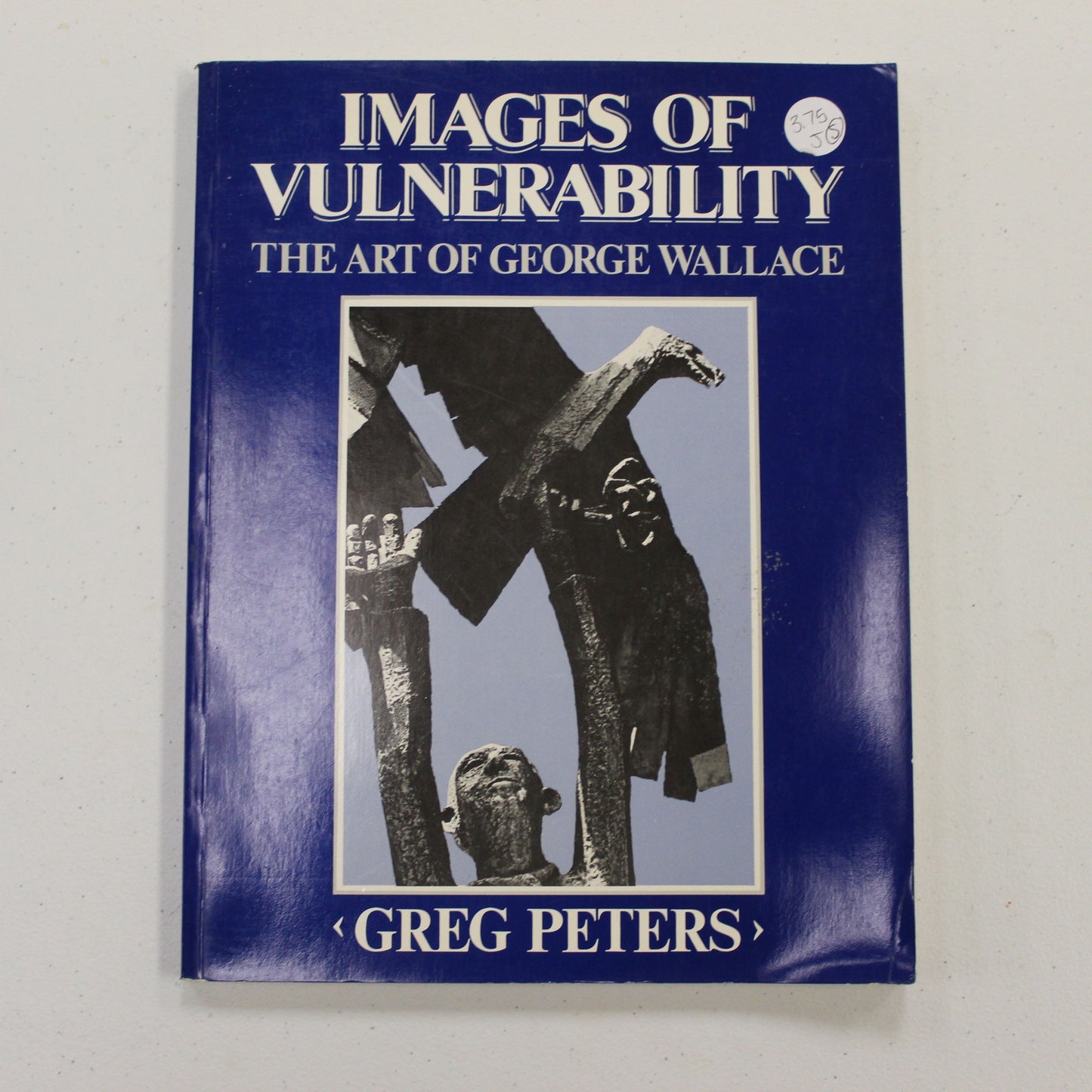 IMAGES OF VULNERABILITY THE ART OF GEORGE WALLACE