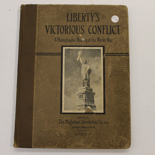 LIBERTY'S VICTORIOUS CONFLICT A PHOTOGRAPHIC HISTORY OF THE WORLD WAR