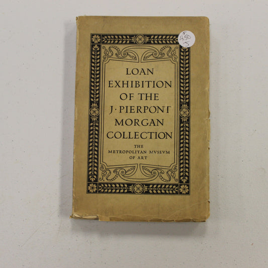 LOAN EXHIBITION OF THE J. PIERPONT MORGAN COLLECTION