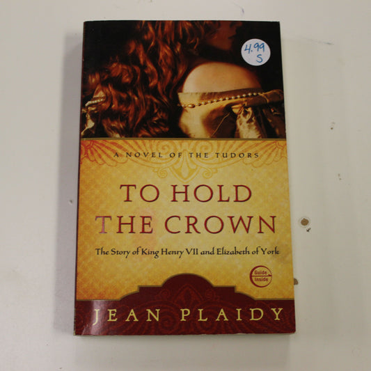 TO HOLD THE CROWN THE STORY OF KING HENRY VII AND ELIZABETH OF YORK