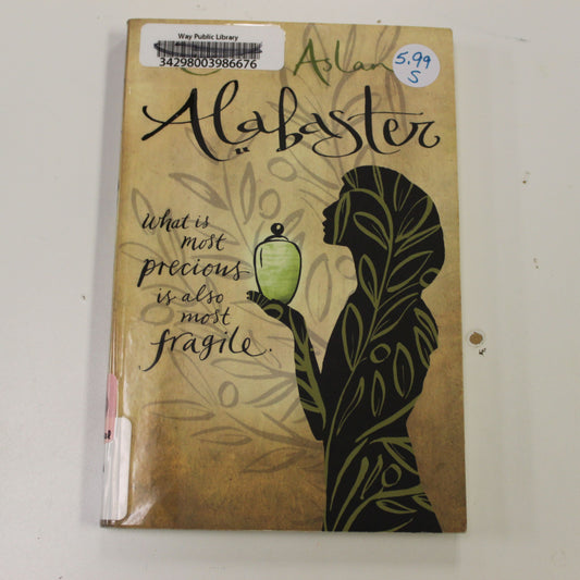 ALABASTER WHAT IS MOST PRECIOUS IS ALSO MOST FRAGILE