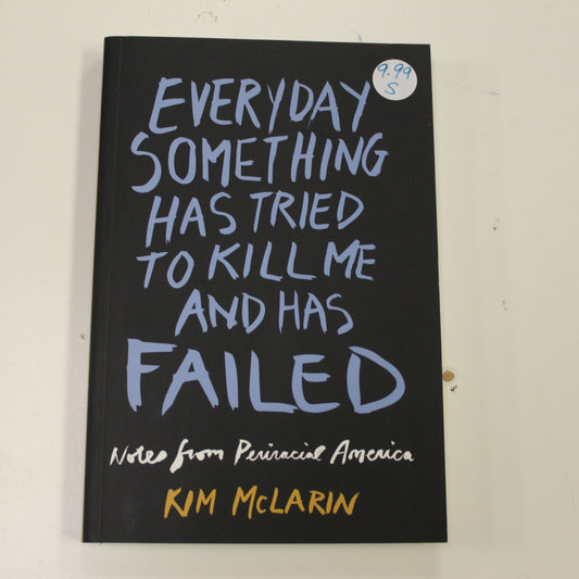 EVERYDAY SOMETHING HAS TRIED TO KILL ME AND HAS FAILED
