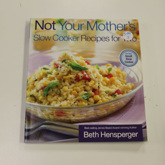 NOT YOUR MOTHER'S SLOW COOKER RECIPES FOR TWO