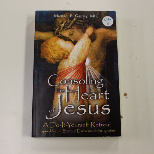 CONSOLING THE HEART OF JESUS - A DO IT YOURSELF RETREAT