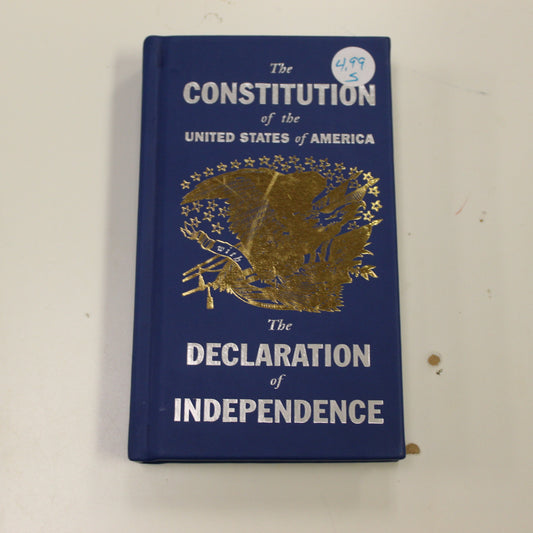 THE CONSTITUTION OF THE UNITED STATES OF AMERICA AND THE DECLARATION OF INDEPENDENCE