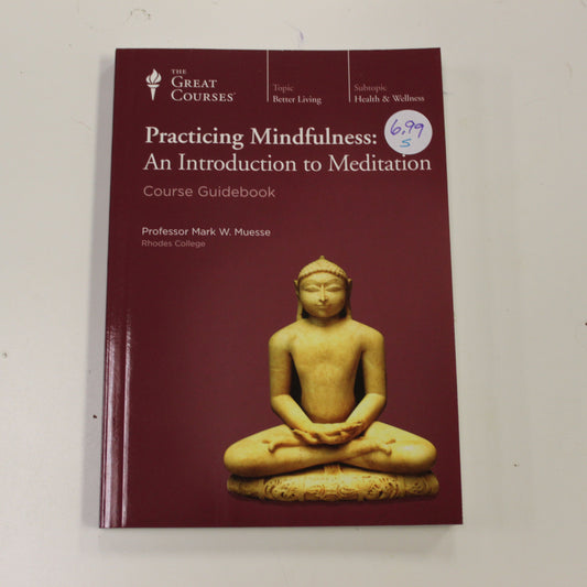 PRACTICING MINDFULNESS: AN INTRODUCTION TO MEDITATION COURSE GUIDEBOOK
