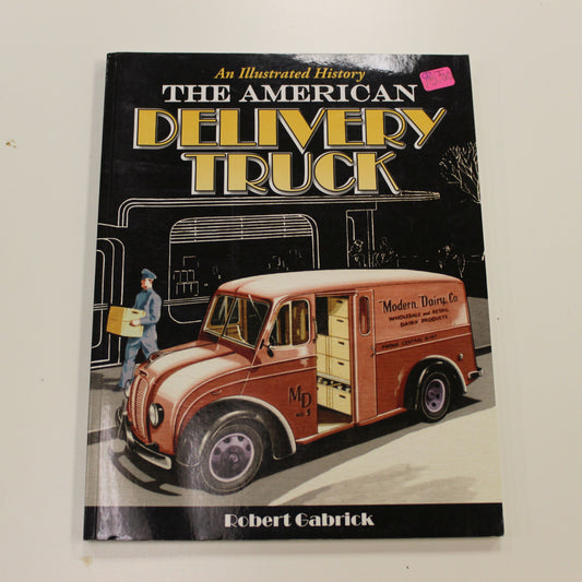 THE AMERICAN DELIVERY TRUCK: AN ILLUSTRATED HISTORY