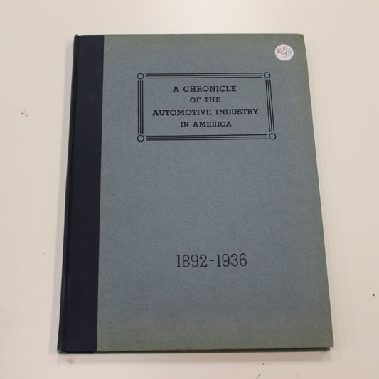 A CHRONICLE OF THE AUTOMOTIVE INDUSTRY IN AMERICA 1892-1936