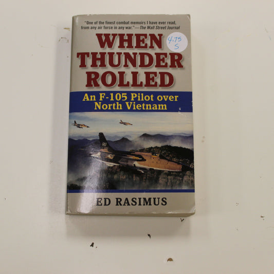 WHEN THUNDER ROLLED: AN F-105 PILOT OVER NORTH VIETNAM