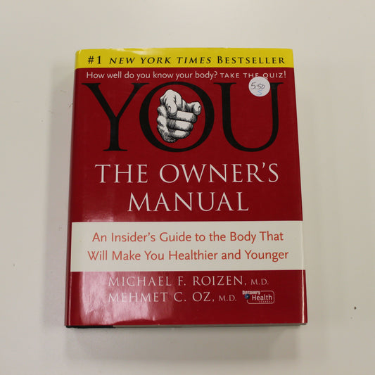 YOU THE OWNER'S MANUAL AN INSIDER'S GUIDE TO THE BODY THAT WILL MAKE YOU HEALTHIER AND YOUNGER
