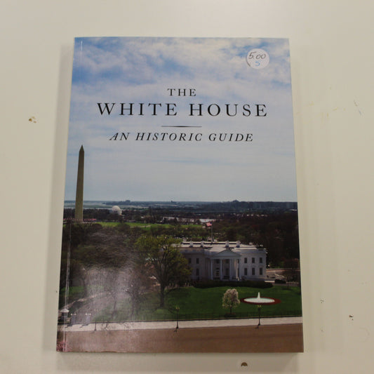 THE WHITE HOUSE: AN HISTORIC GUIDE