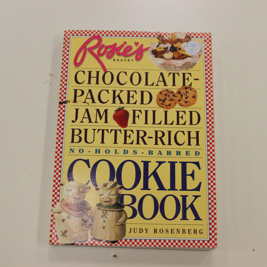 ROSIE'S BAKERY: CHOCOLATE-PACKED JAM FILLED BUTTER-RICH NO HOLDS BARRED COOKIE BOOK
