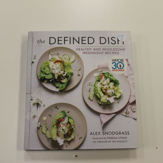 THE DEFINED DISH: HEALTHY AND WHOLESOME WEEKNIGHT RECIPES