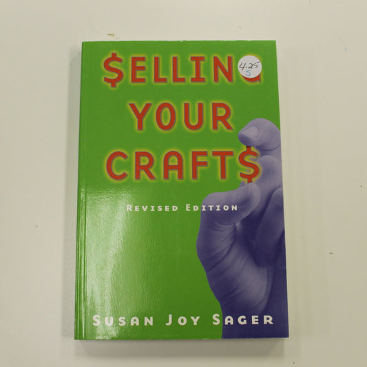 SELLING YOUR CRAFTS REVISED EDITION